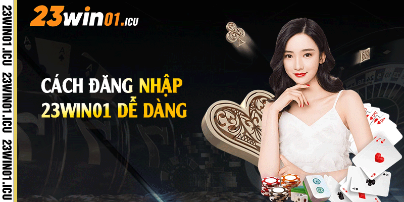 Cách đăng nhập 23win01 dễ dàng