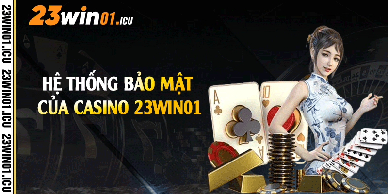 Hệ thống bảo mật của casino 23win01