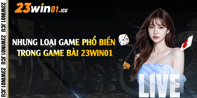 Nhưng loại game phổ biến trong game bài 23win01