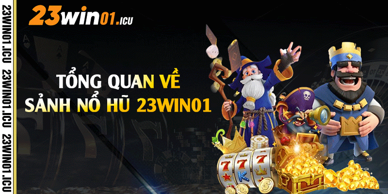 Tổng quan về sảnh nổ hũ 23win01